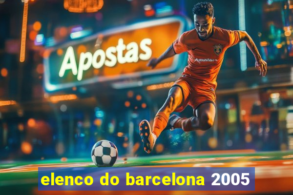 elenco do barcelona 2005