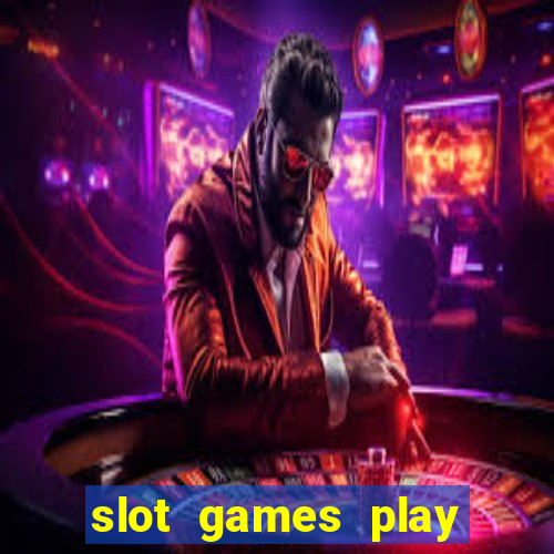 slot games play for free