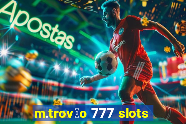 m.trov茫o 777 slots