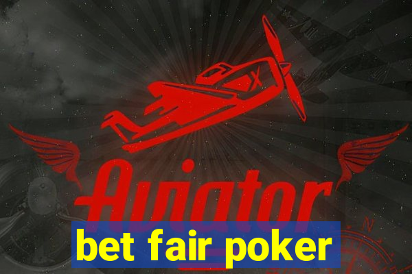 bet fair poker