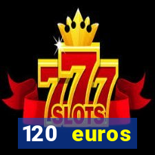 120 euros rembourses casino