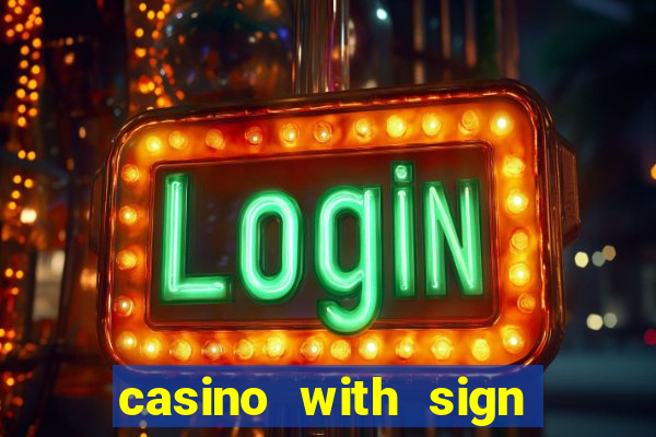 casino with sign up bonus