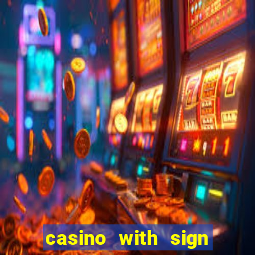 casino with sign up bonus