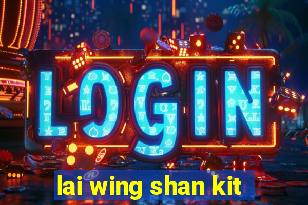 lai wing shan kit