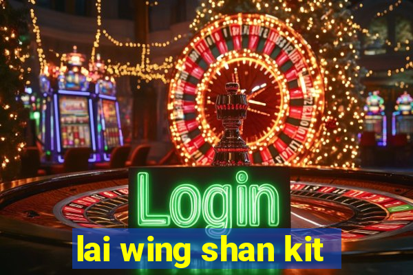 lai wing shan kit