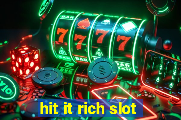 hit it rich slot