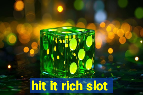 hit it rich slot