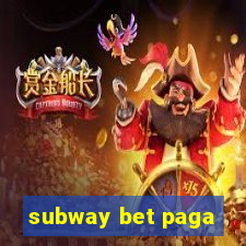 subway bet paga