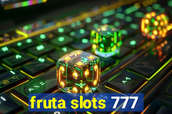 fruta slots 777