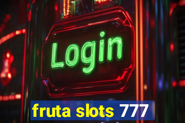 fruta slots 777