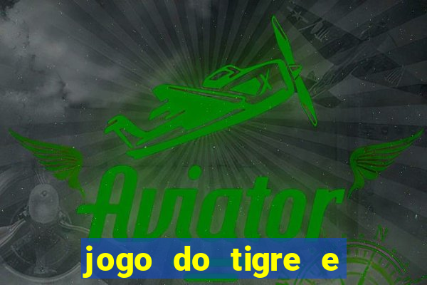 jogo do tigre e ganhar dinheiro