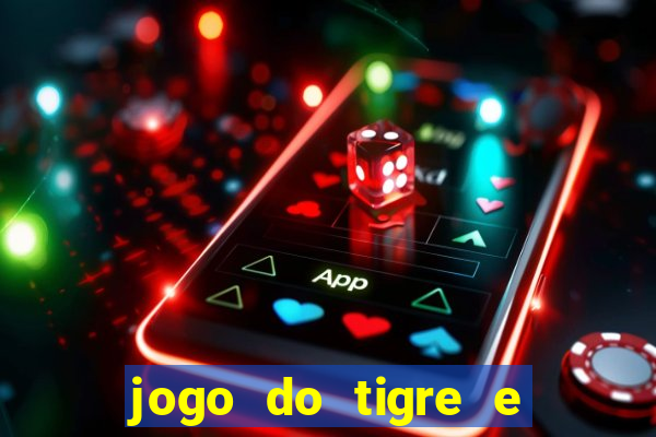 jogo do tigre e ganhar dinheiro