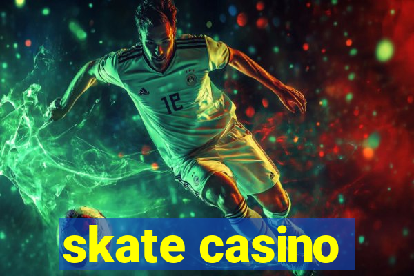 skate casino