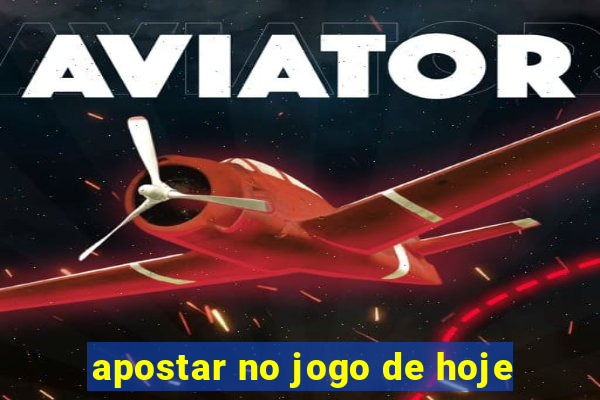 apostar no jogo de hoje