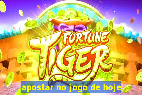 apostar no jogo de hoje