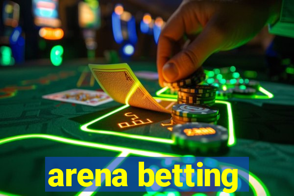 arena betting