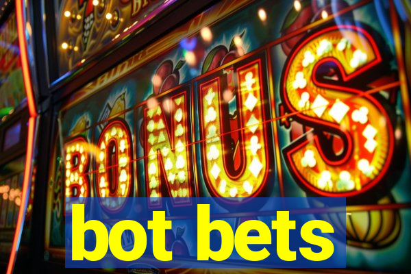 bot bets