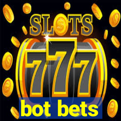 bot bets