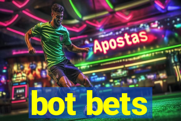 bot bets