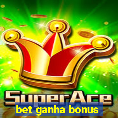 bet ganha bonus