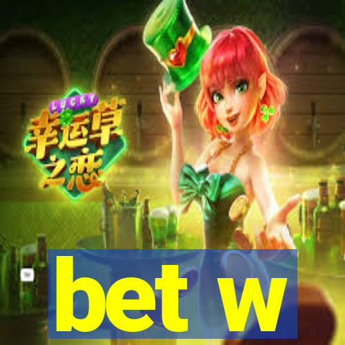 bet w