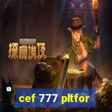 cef 777 pltfor