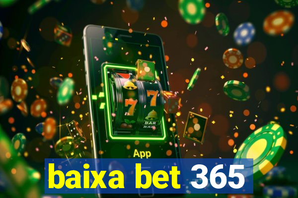 baixa bet 365