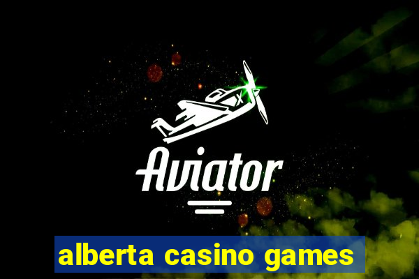 alberta casino games