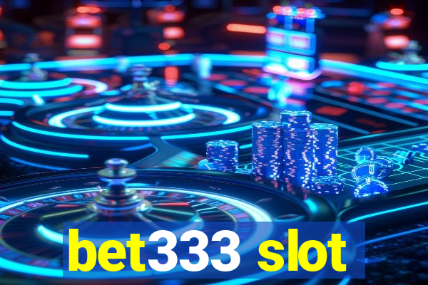 bet333 slot