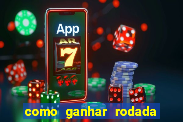 como ganhar rodada gratis no fortune tiger