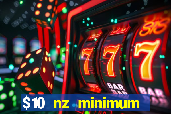 $10 nz minimum deposit casino