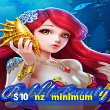 $10 nz minimum deposit casino