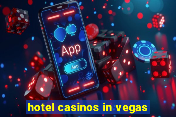 hotel casinos in vegas