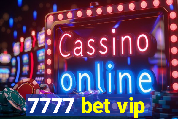 7777 bet vip