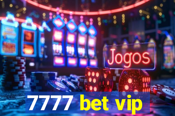 7777 bet vip