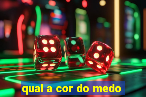 qual a cor do medo