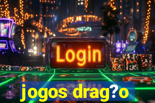 jogos drag?o