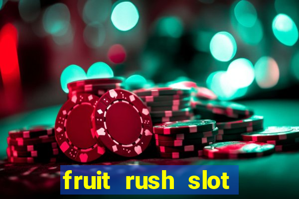 fruit rush slot free play