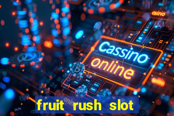 fruit rush slot free play