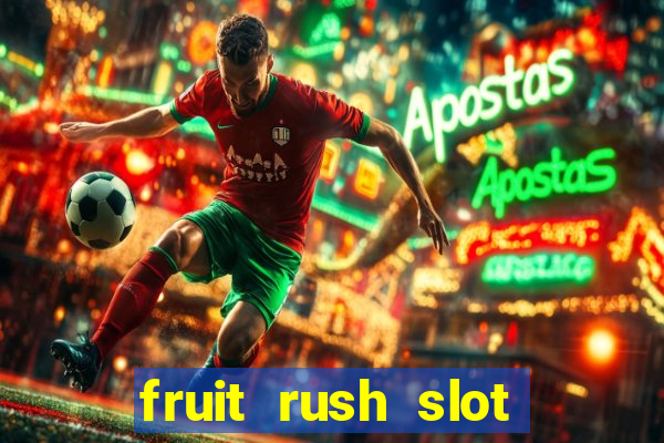 fruit rush slot free play