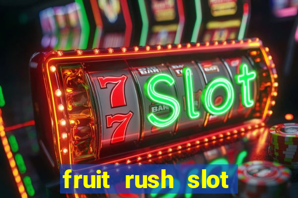 fruit rush slot free play