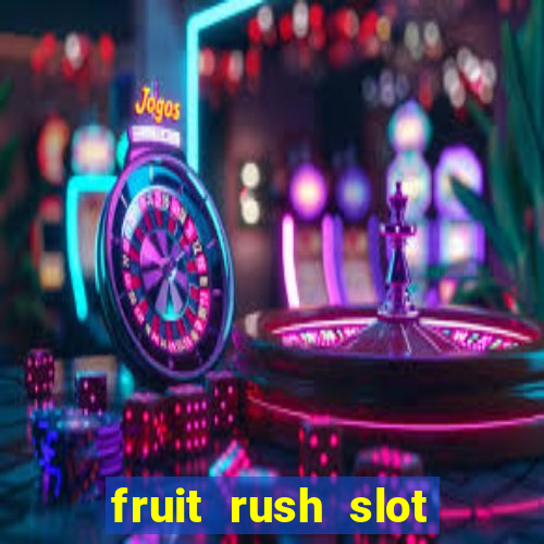 fruit rush slot free play