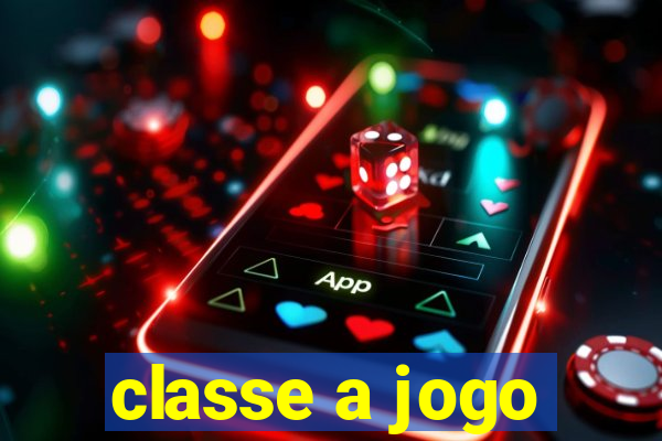 classe a jogo