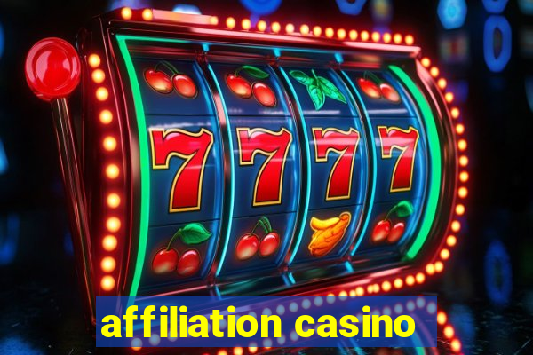 affiliation casino