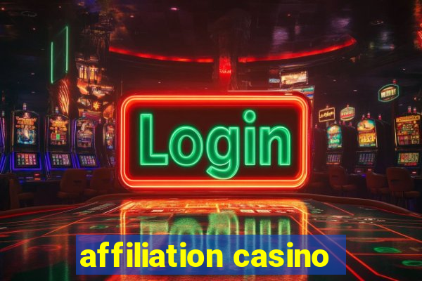 affiliation casino