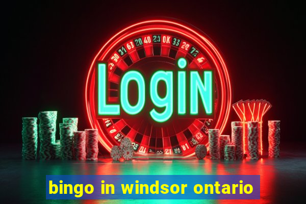 bingo in windsor ontario