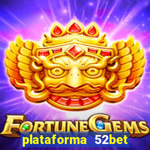 plataforma 52bet 茅 confi谩vel