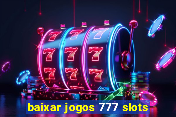 baixar jogos 777 slots