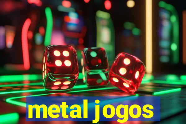 metal jogos