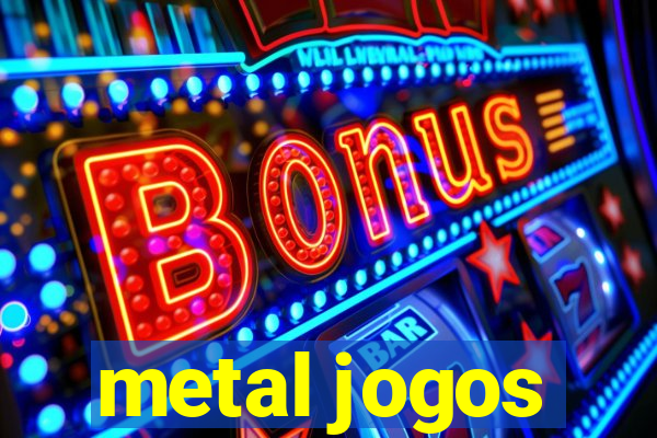 metal jogos